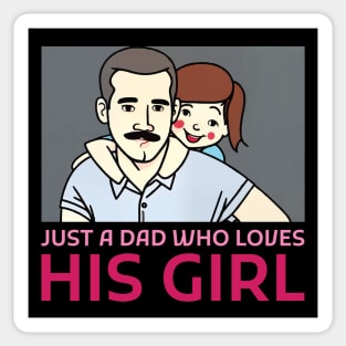 Just a dad who loves his girl Sticker